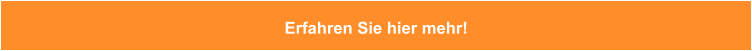 Erfahren Sie hier mehr!