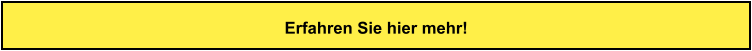 Erfahren Sie hier mehr!